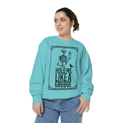 Hold Me Like A Grudge Sweatshirt