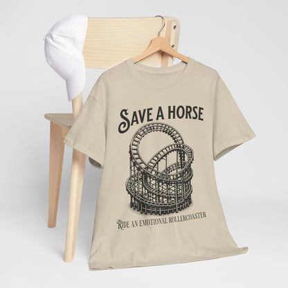 Save a Horse Ride an Emotional Rollercoaster T-shirt