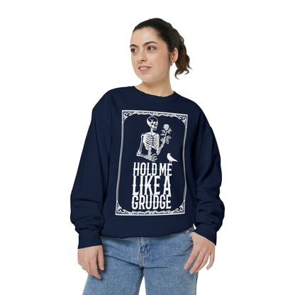 Hold Me Like A Grudge Sweatshirt