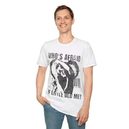 Who's Afraid of Little Old Me? T-Shirt