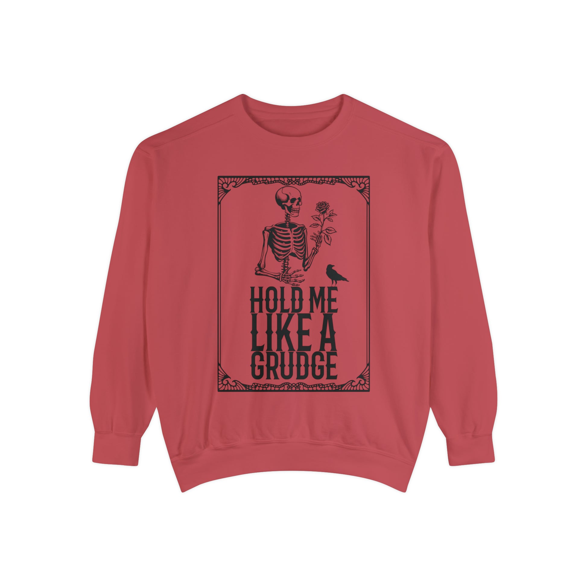 Hold Me Like A Grudge Sweatshirt