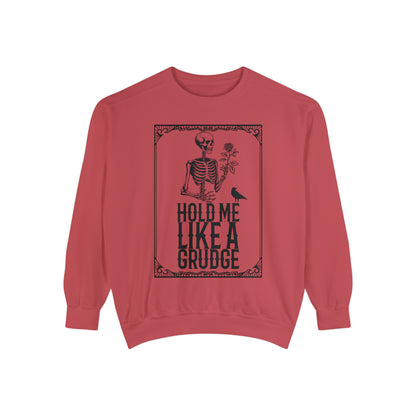 Hold Me Like A Grudge Sweatshirt