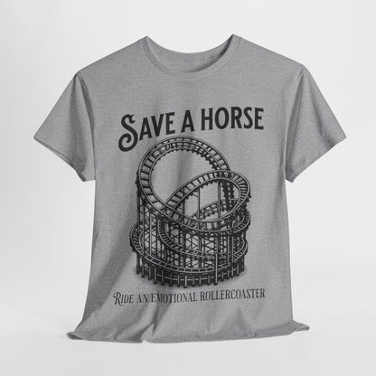 Save a Horse Ride an Emotional Rollercoaster T-shirt