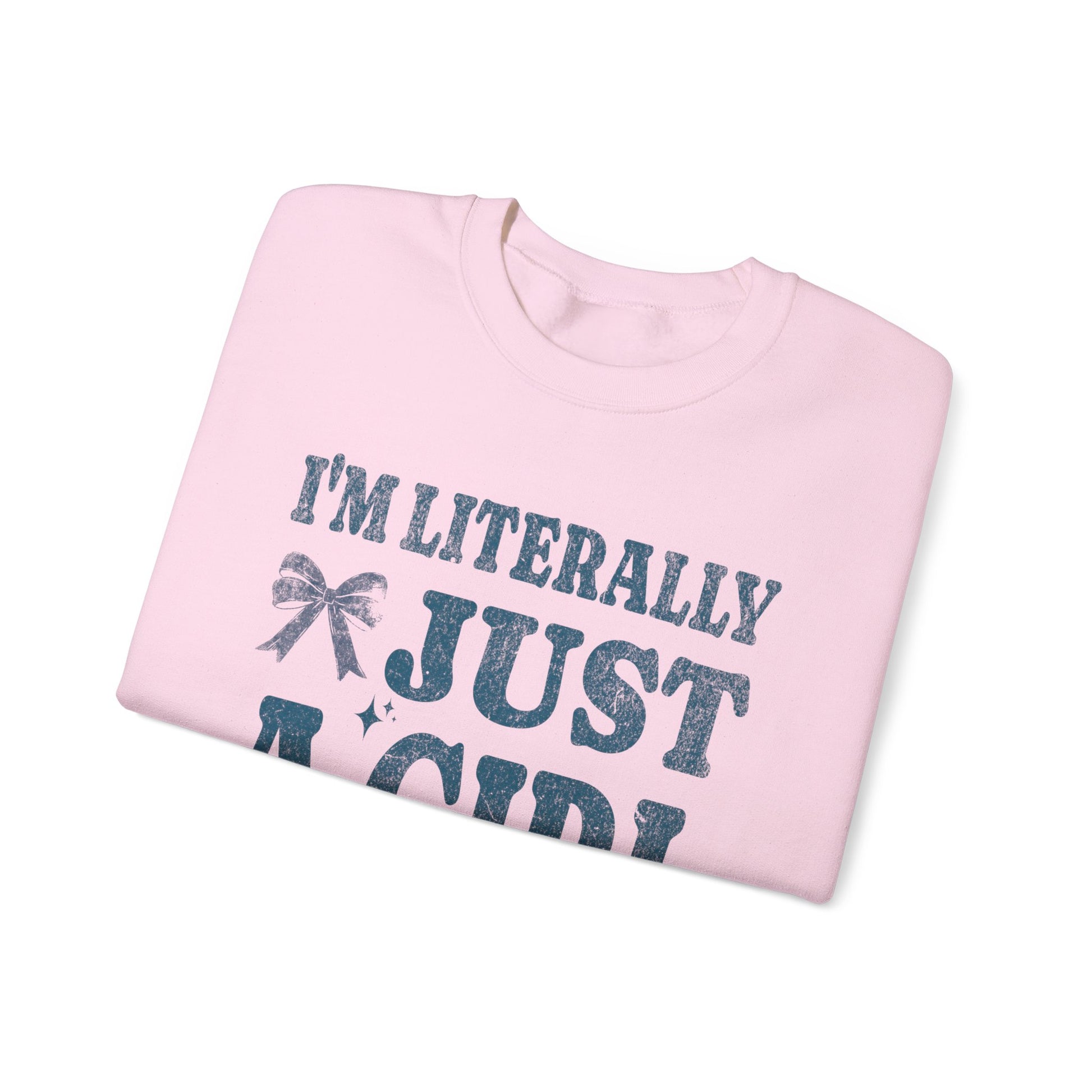 Literally Just a Girl Sweatshirt