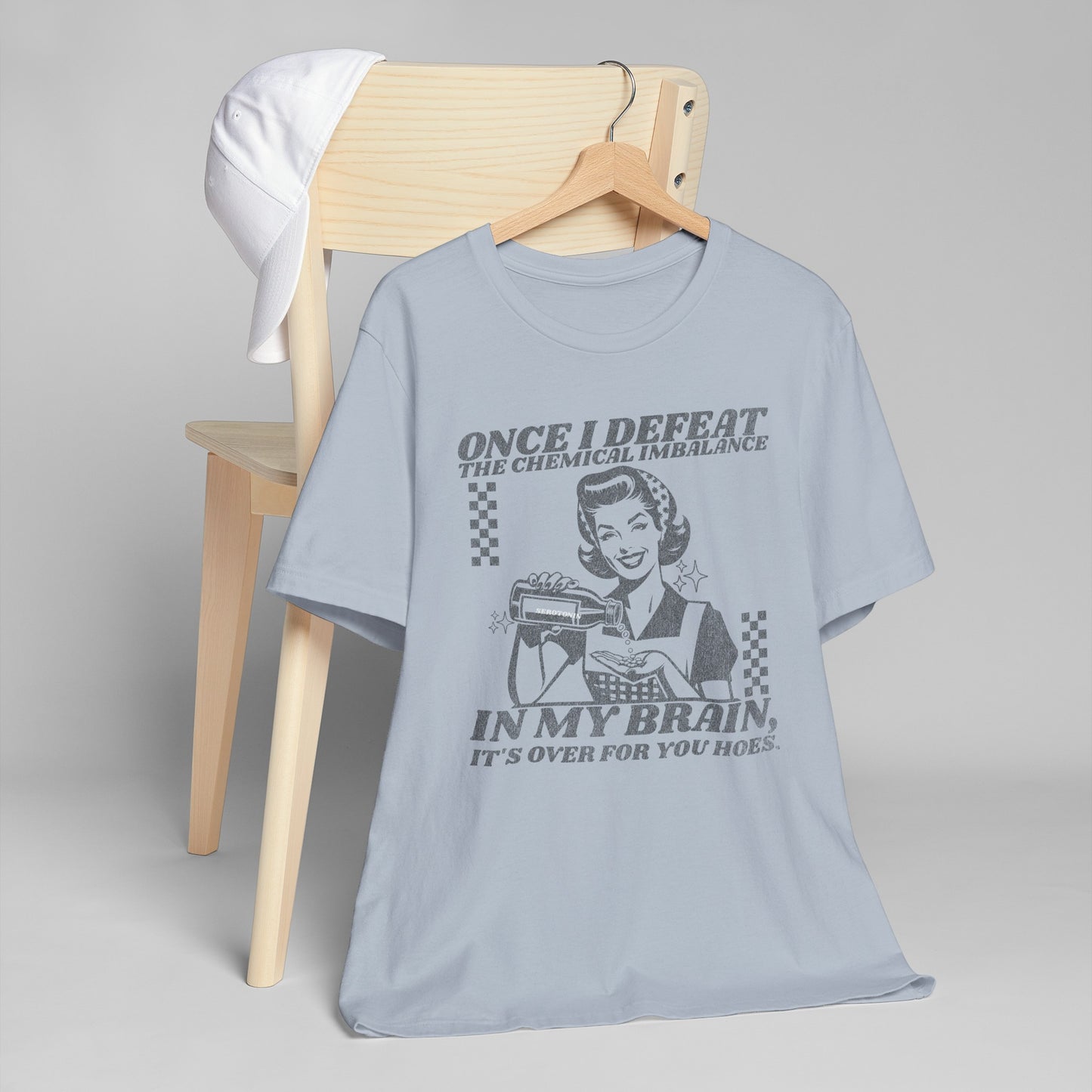 Once I Defeat the Chemical Imbalance in my Brain T-Shirt