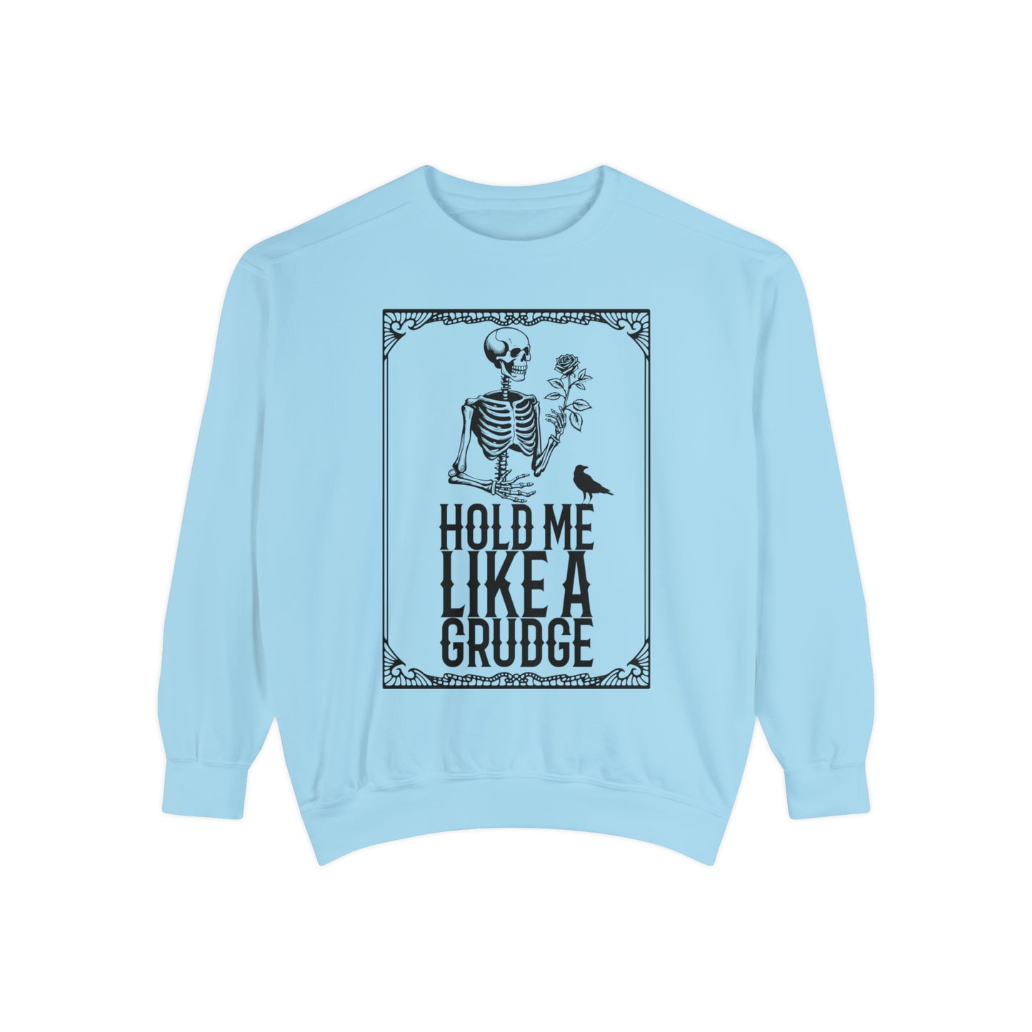 Hold Me Like A Grudge Sweatshirt