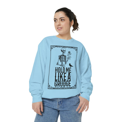 Hold Me Like A Grudge Sweatshirt