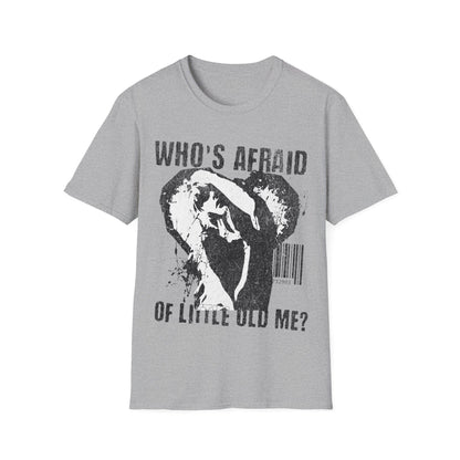 Who's Afraid of Little Old Me? T-Shirt