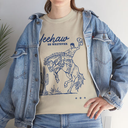 Yeehaw or Whatever T-Shirt