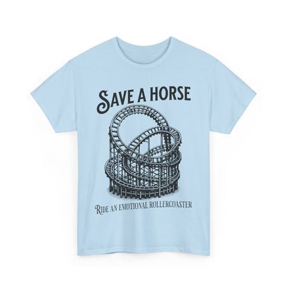 Save a Horse Ride an Emotional Rollercoaster T-shirt
