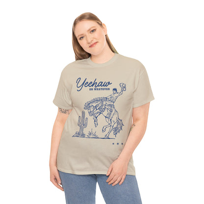 Yeehaw or Whatever T-Shirt Sand