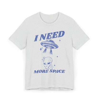 I Need More Space T-Shirt