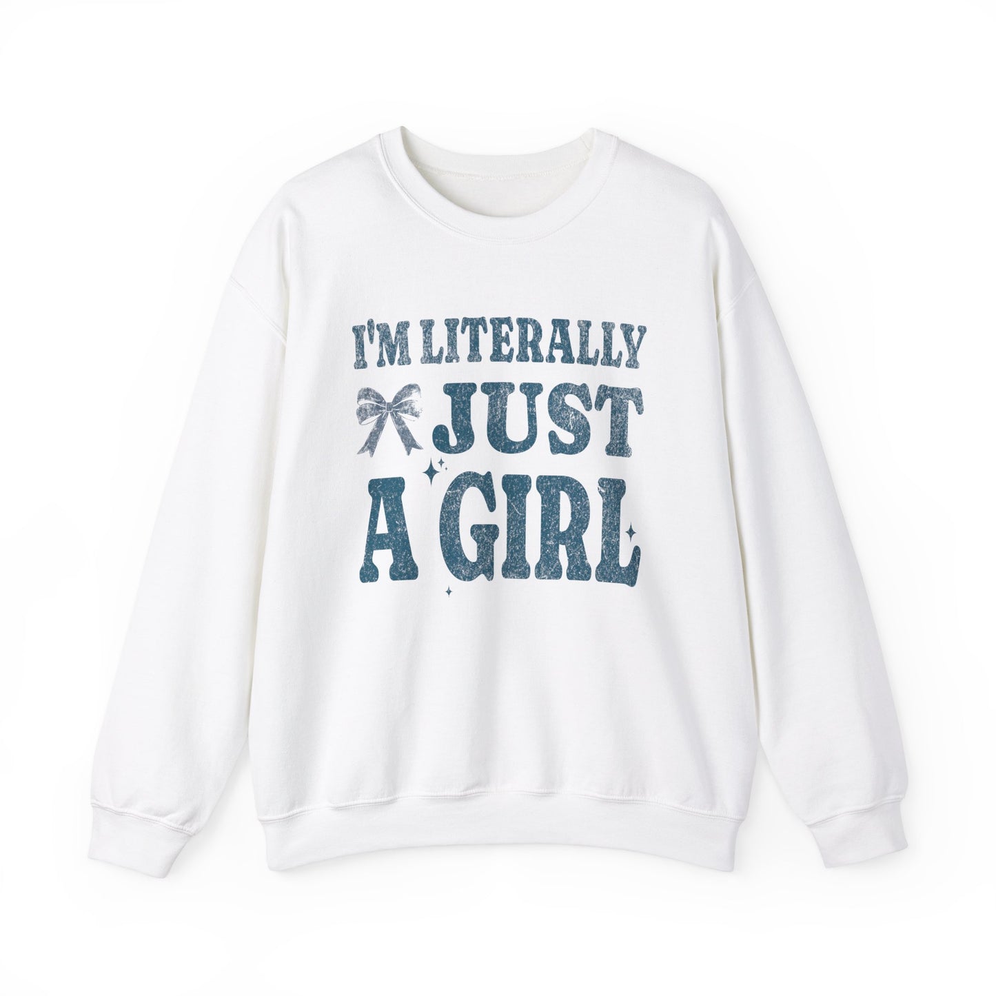 Literally Just a Girl Sweatshirt