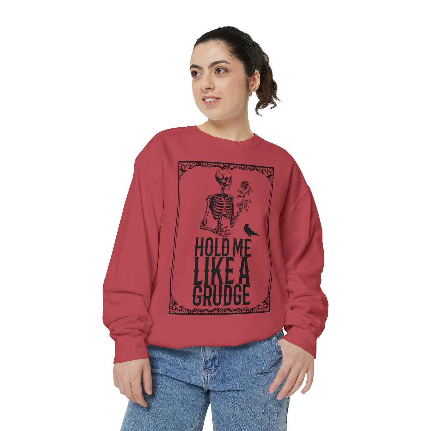 Hold Me Like A Grudge Sweatshirt