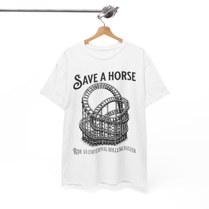 Save a Horse Ride an Emotional Rollercoaster T-shirt