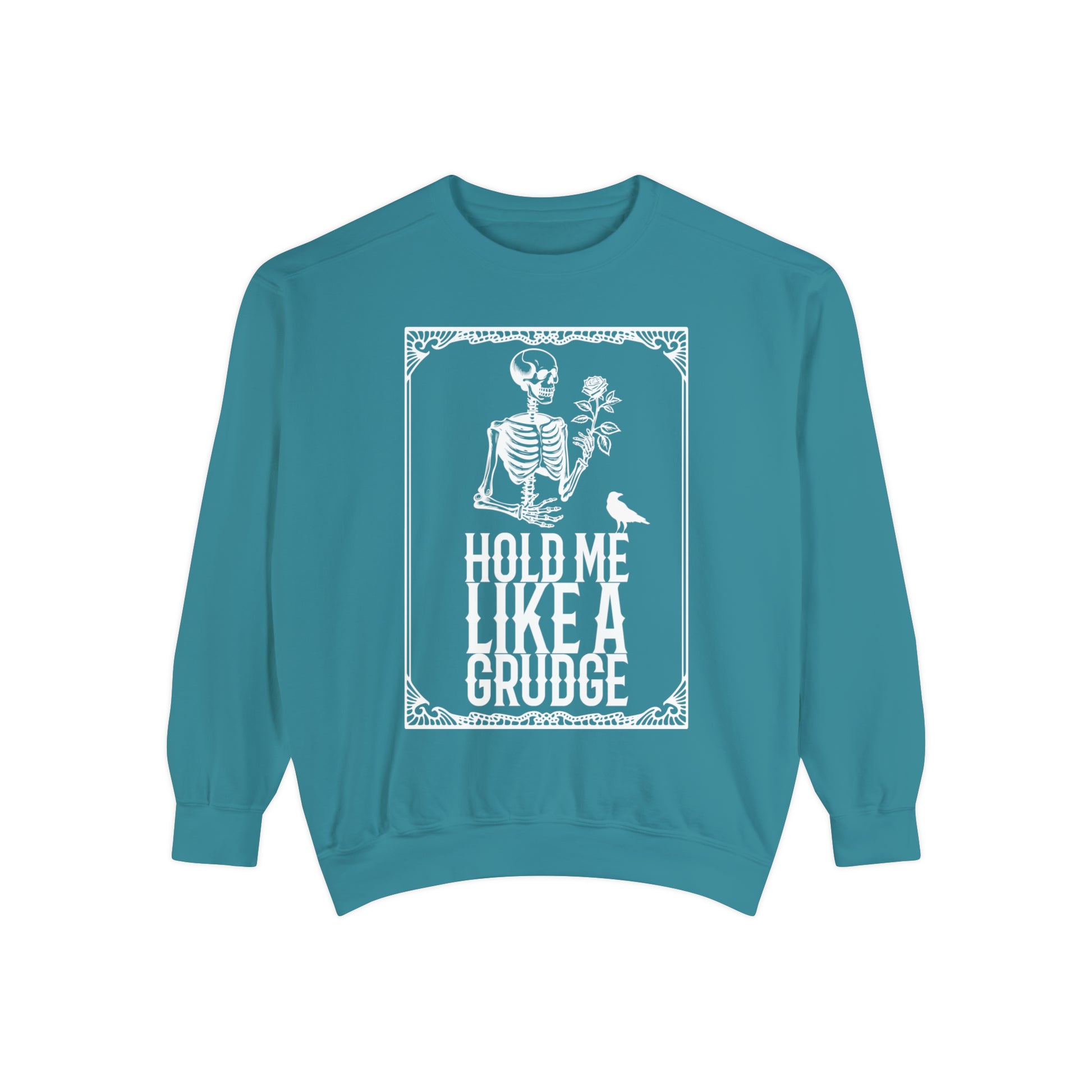 Hold Me Like A Grudge Sweatshirt