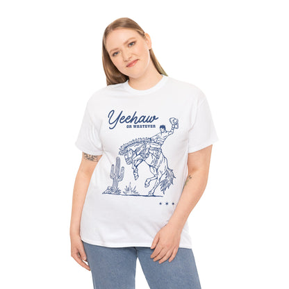 Yeehaw or Whatever T-Shirt White