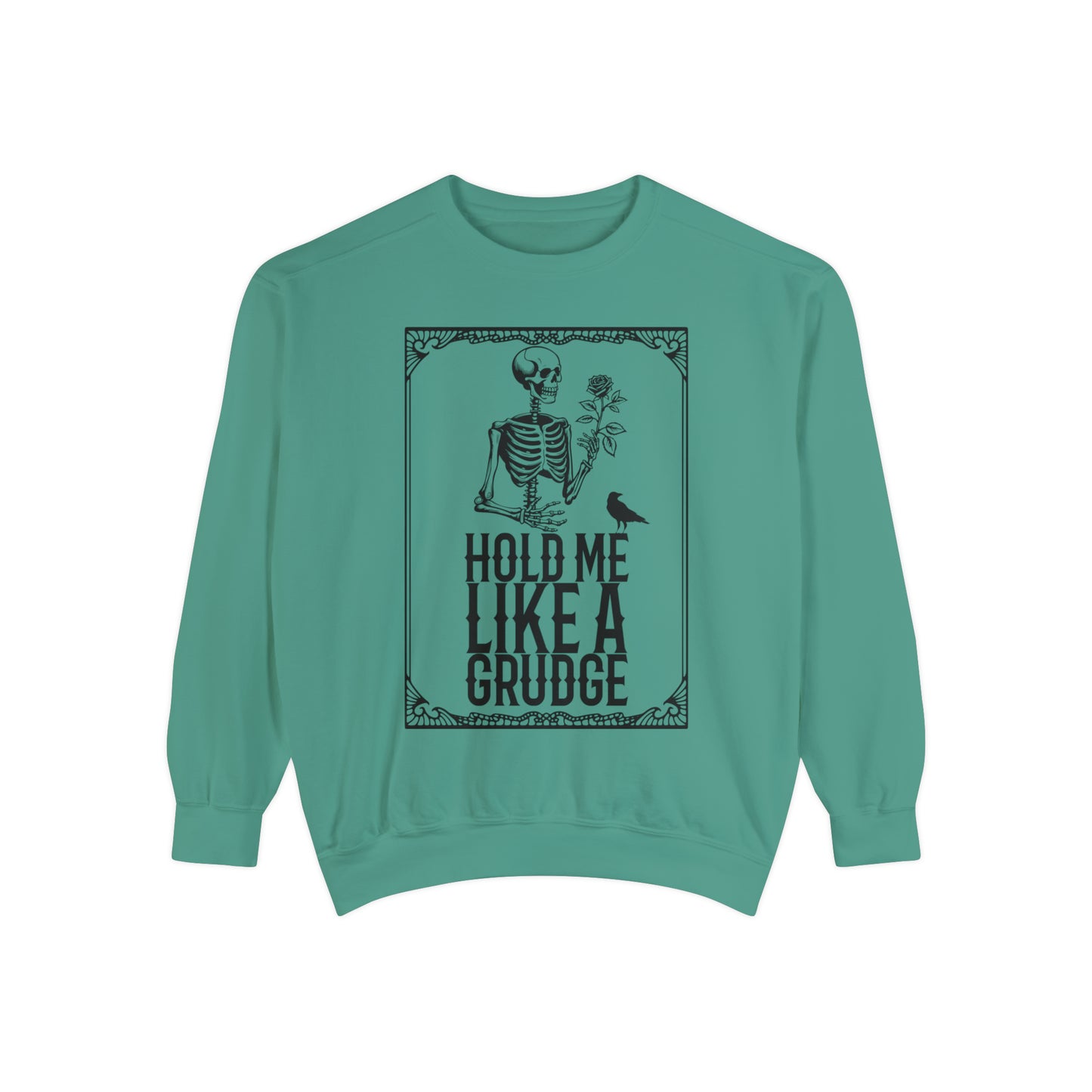 Hold Me Like A Grudge Sweatshirt