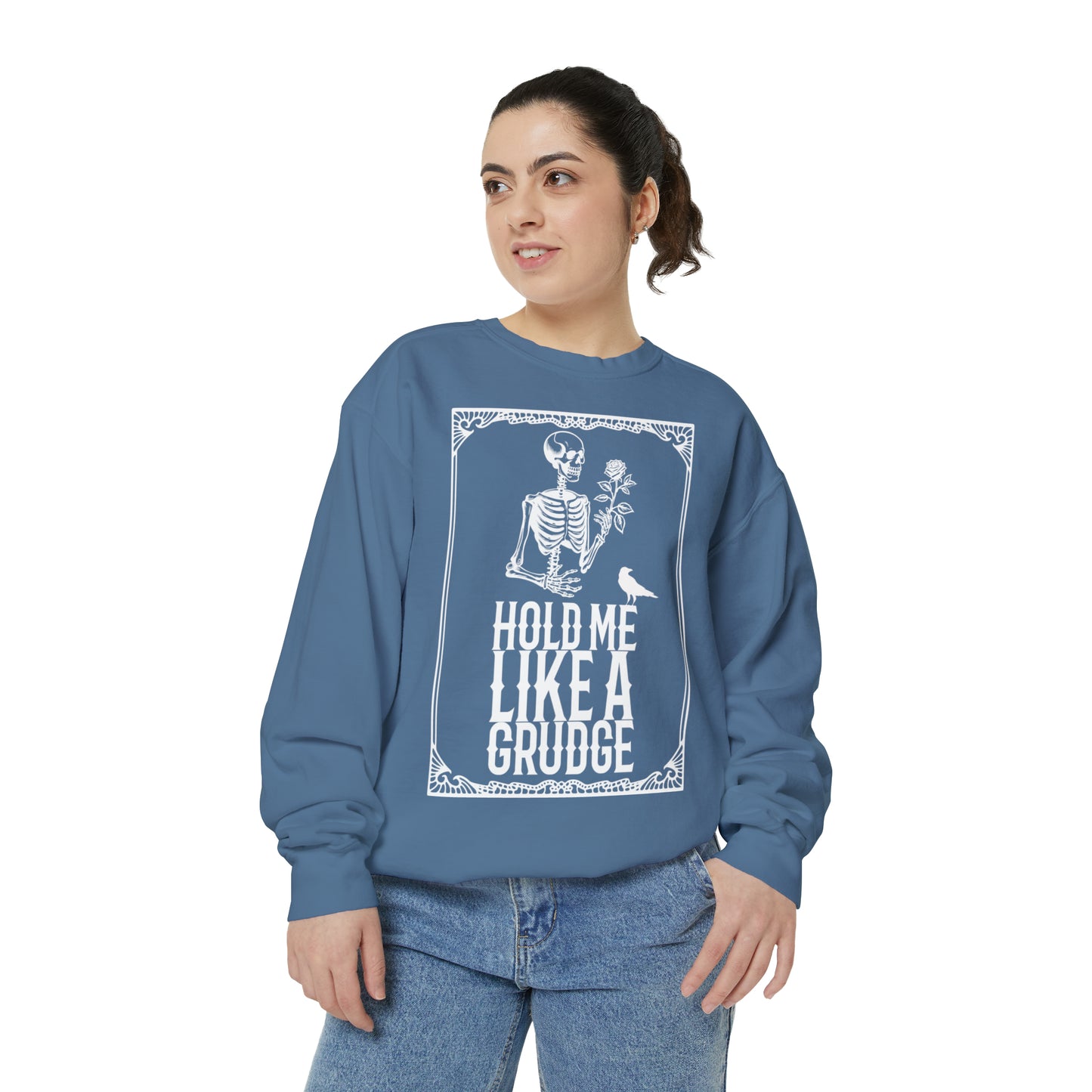 Hold Me Like A Grudge Sweatshirt