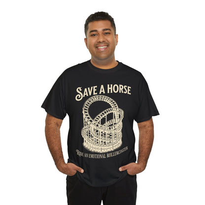 Save a Horse Ride an Emotional Rollercoaster T-shirt