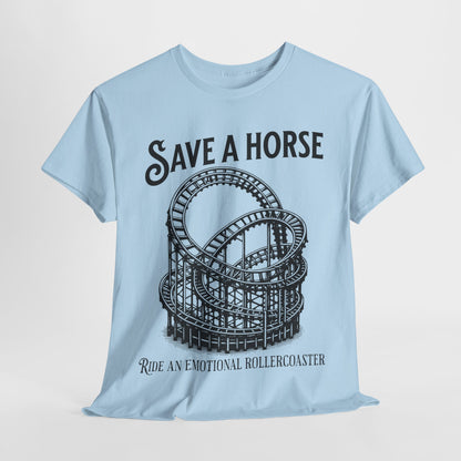 Save a Horse Ride an Emotional Rollercoaster T-shirt