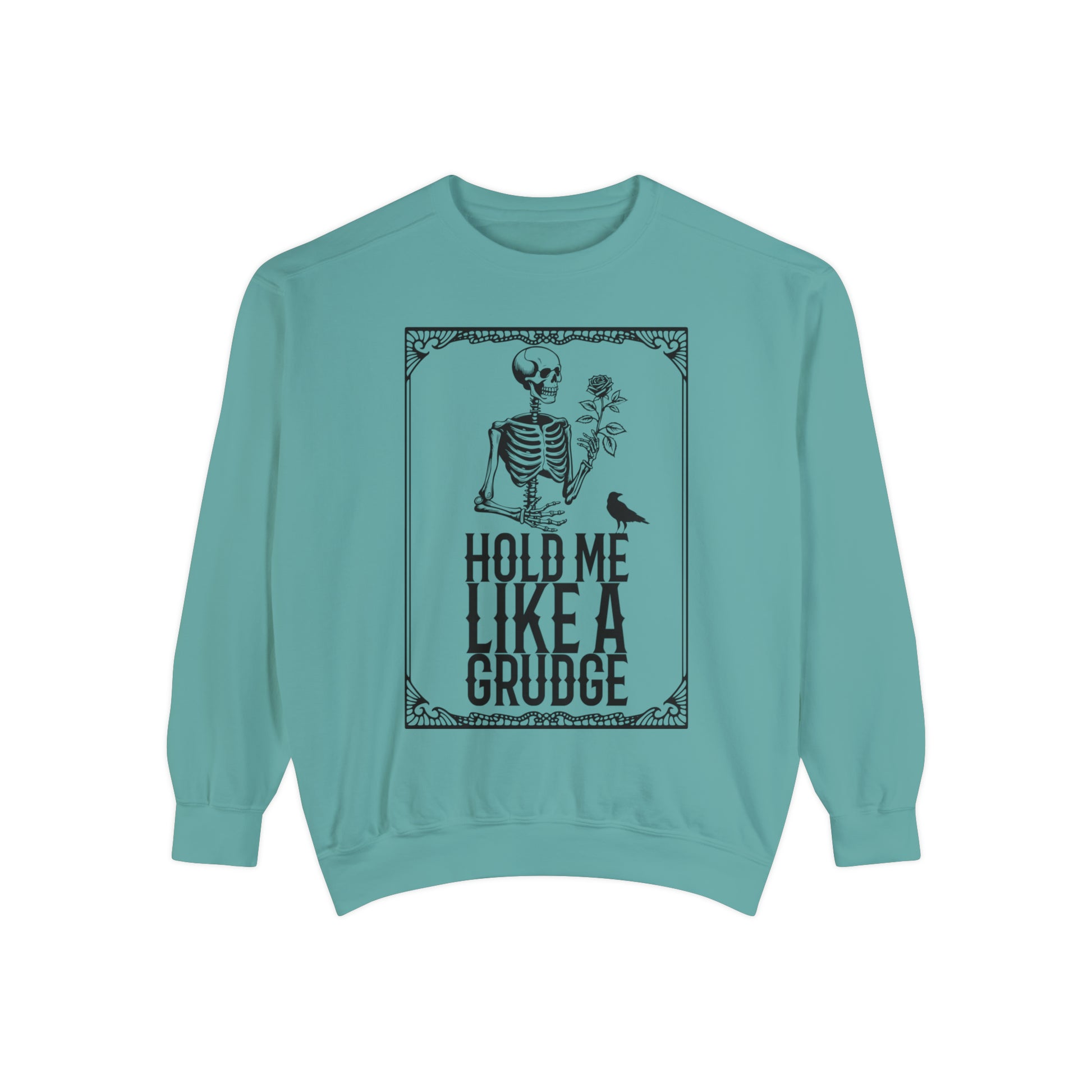 Hold Me Like A Grudge Sweatshirt