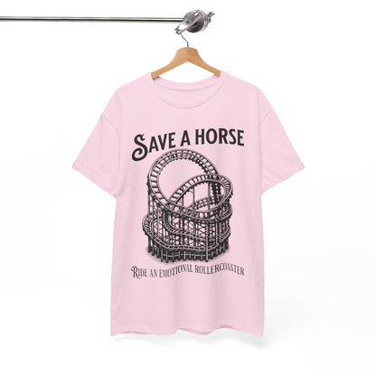 Save a Horse Ride an Emotional Rollercoaster T-shirt