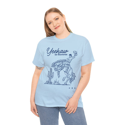 Yeehaw or Whatever T-Shirt Light Blue