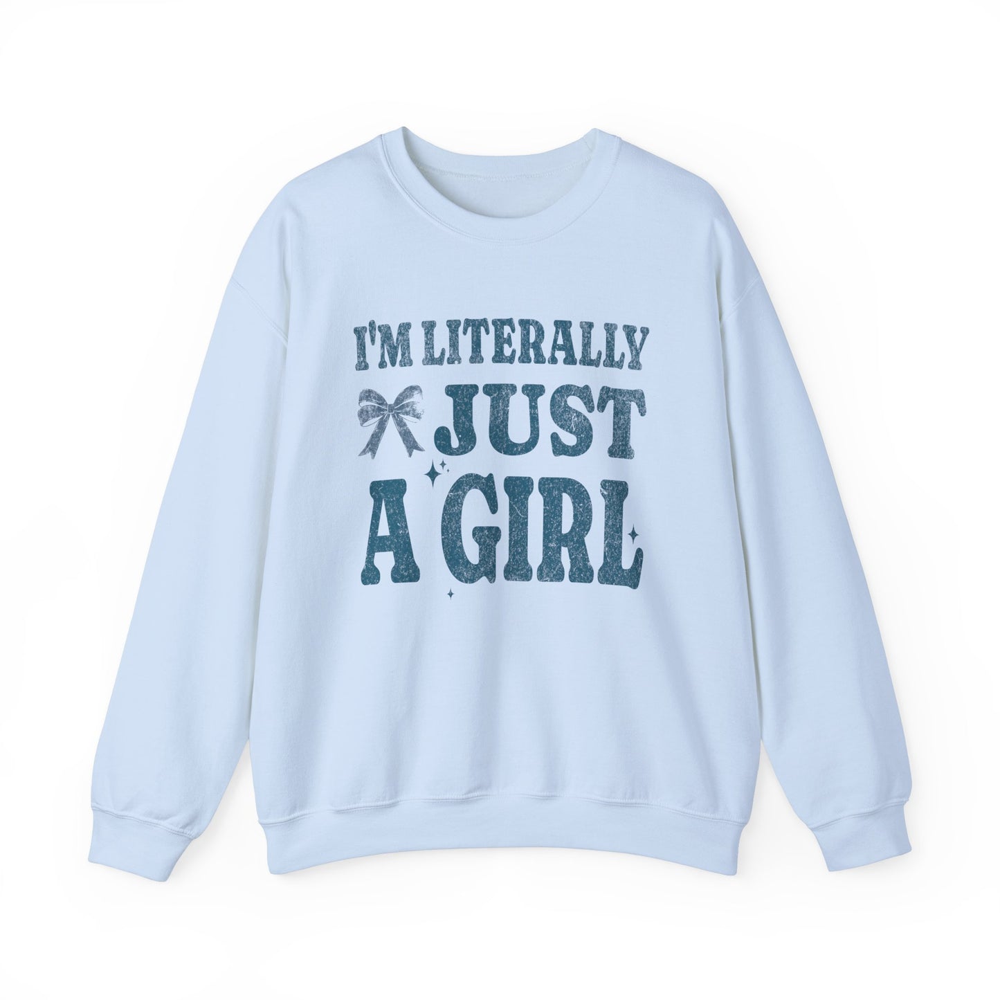 Literally Just a Girl Sweatshirt