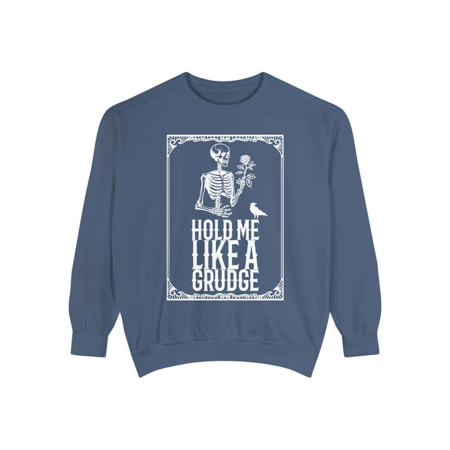 Hold Me Like A Grudge Sweatshirt