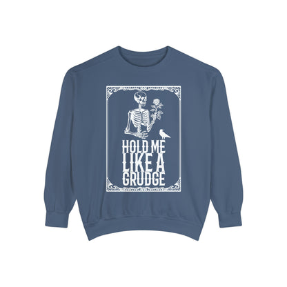 Hold Me Like A Grudge Sweatshirt