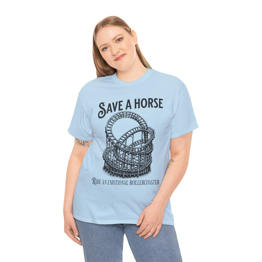 Save a Horse Ride an Emotional Rollercoaster T-shirt Light Blue