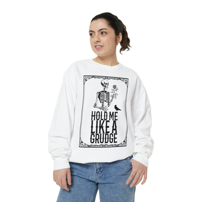 Hold Me Like A Grudge Sweatshirt