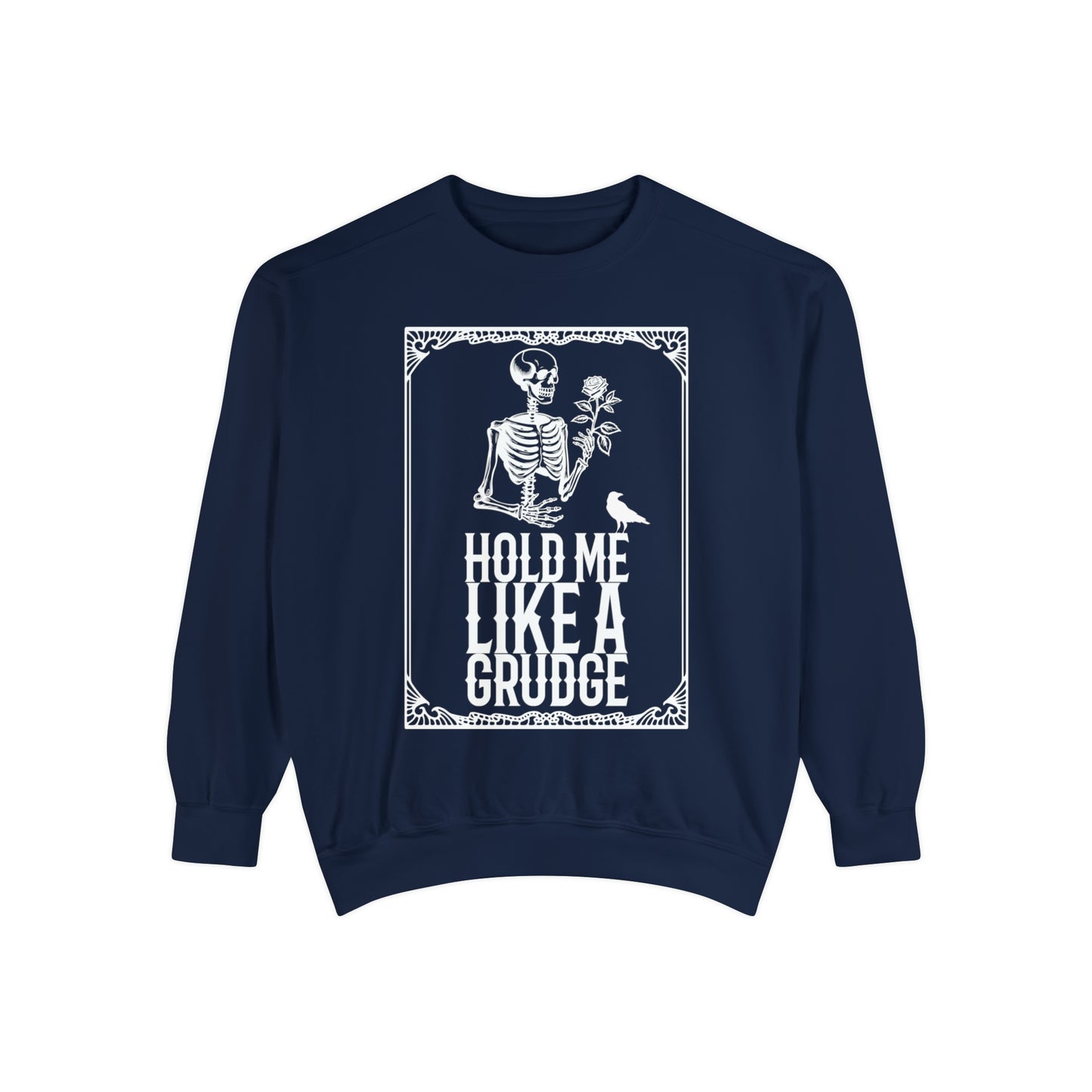 Hold Me Like A Grudge Sweatshirt