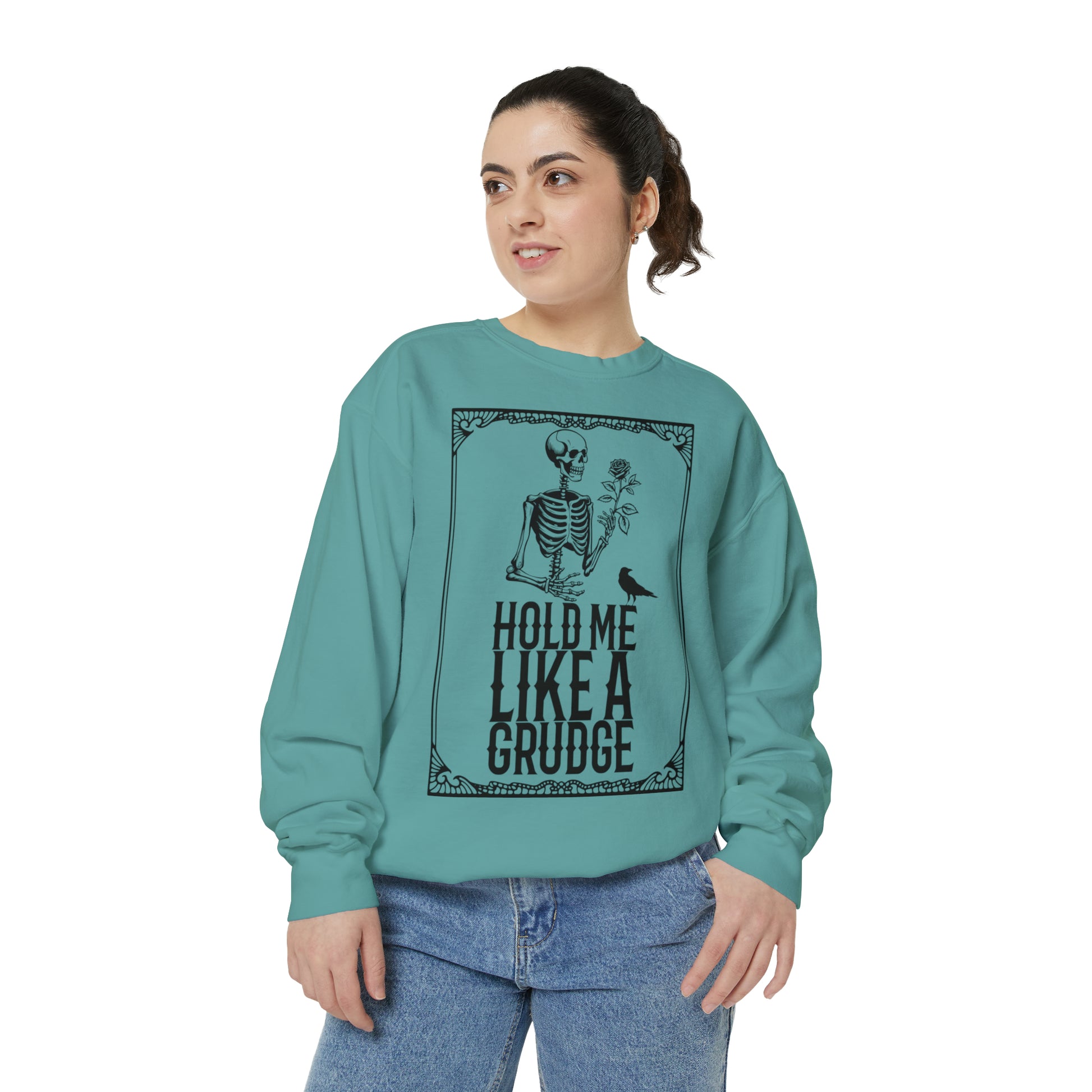 Hold Me Like A Grudge Sweatshirt