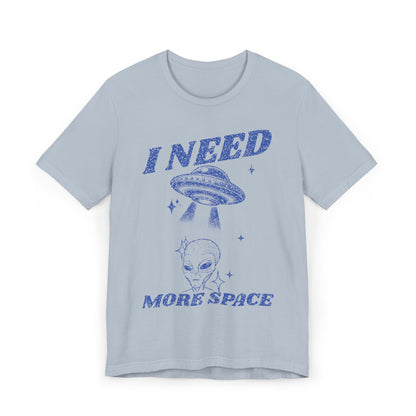 I Need More Space T-Shirt