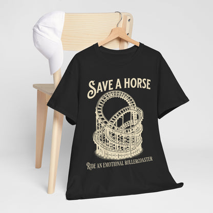 Save a Horse Ride an Emotional Rollercoaster T-shirt