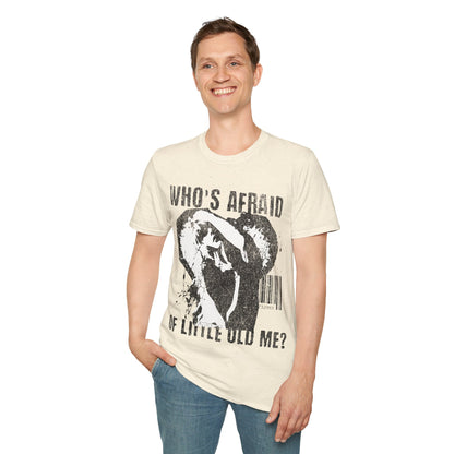 Who's Afraid of Little Old Me? T-Shirt