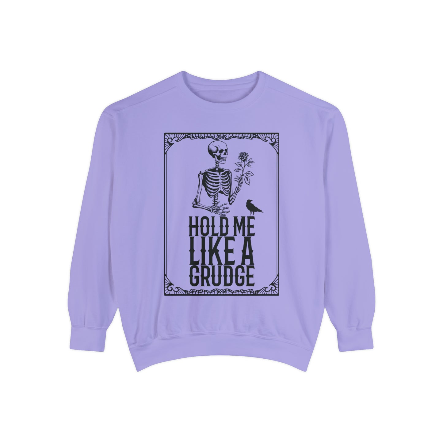 Hold Me Like A Grudge Sweatshirt