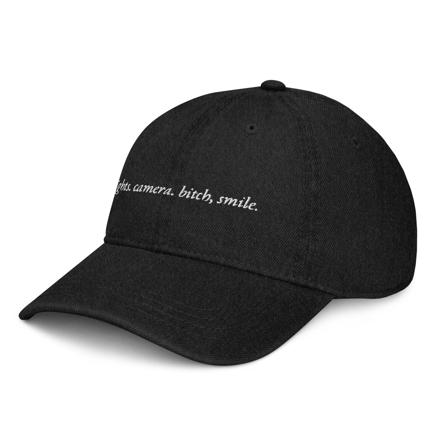 Lights, Camera, Bitch Smile. Embroidered Denim Hat