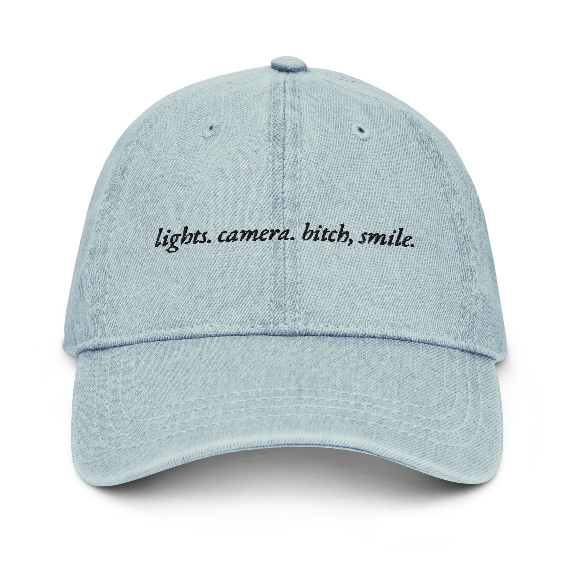 Lights, Camera, Bitch Smile. Embroidered Denim Hat Light Blue