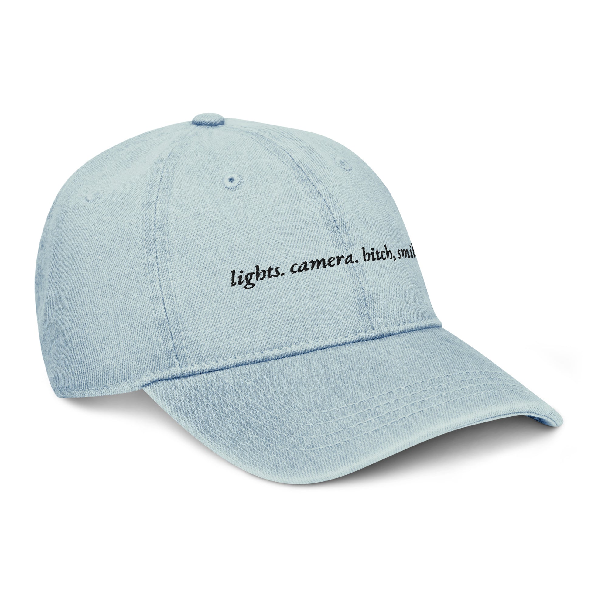 Lights, Camera, Bitch Smile. Embroidered Denim Hat