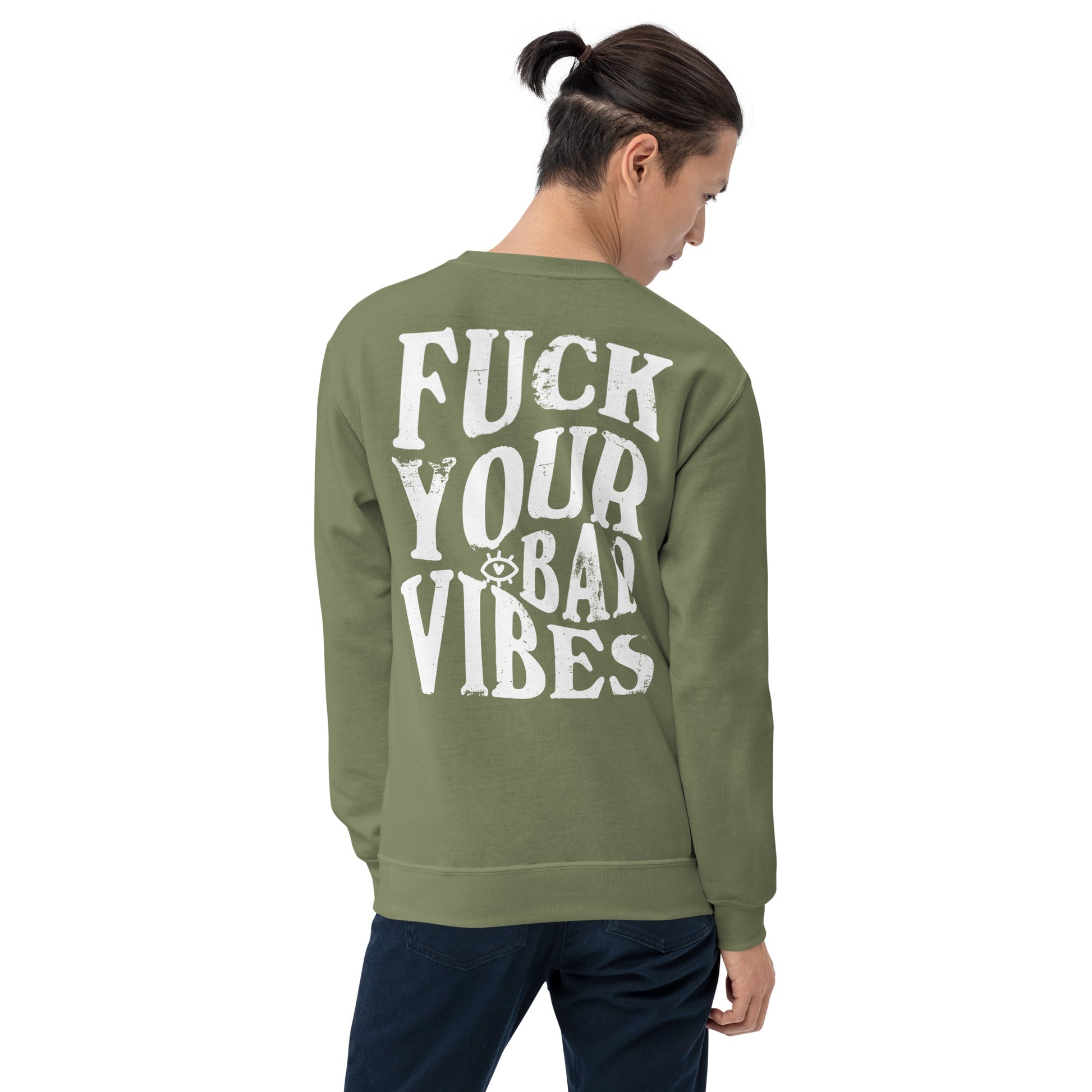 Fuck Your Bad Vibes Embroidered Sweatshirt Military Green