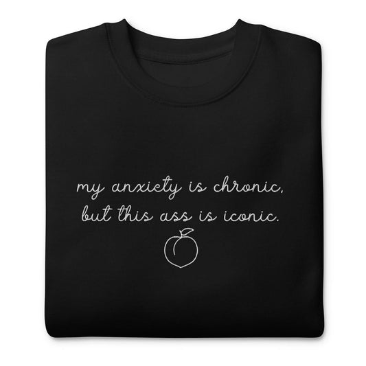 My Anxiety is Chronic Embroidered Sweatshirt Black