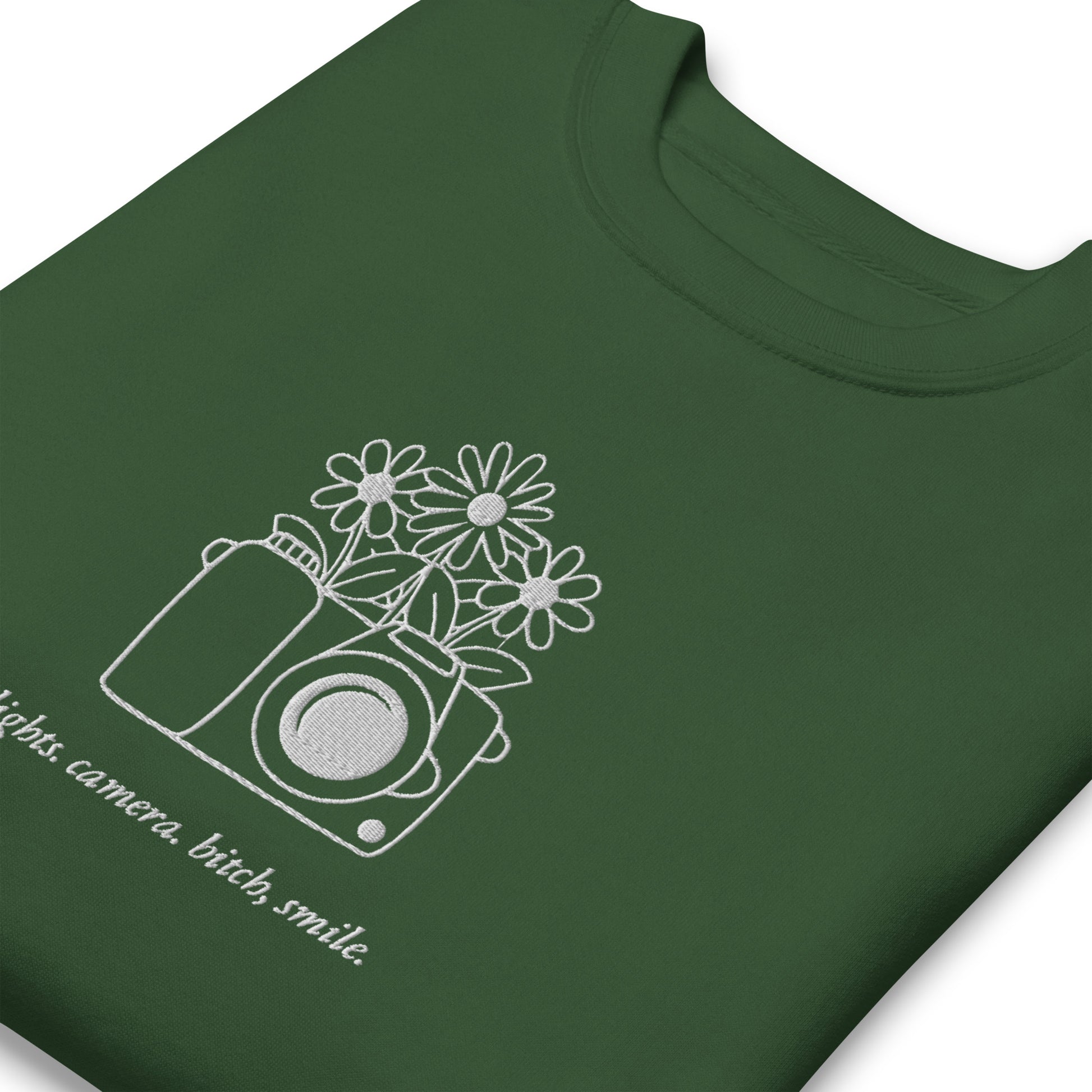 Lights, Camera, Bitch Smile. Embroidered Sweatshirts Forest Green